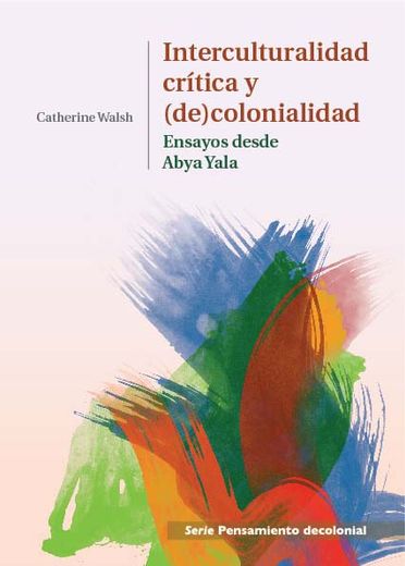 Interculturalidad, critica y (de)colonialidad