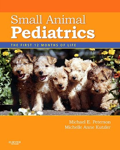Small Animal Pediatrics: The First 12 Months of Life (in English)
