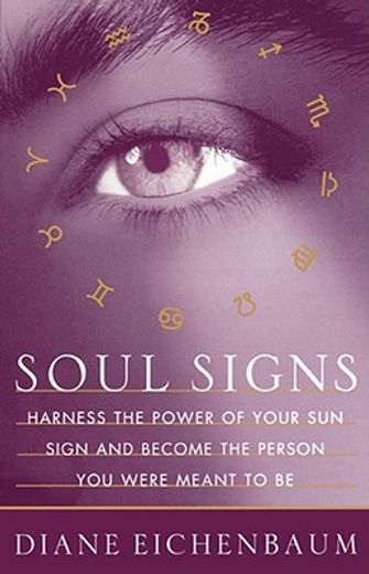 soul signs,harness the power of your sun sign and become the person you were meant to be (en Inglés)