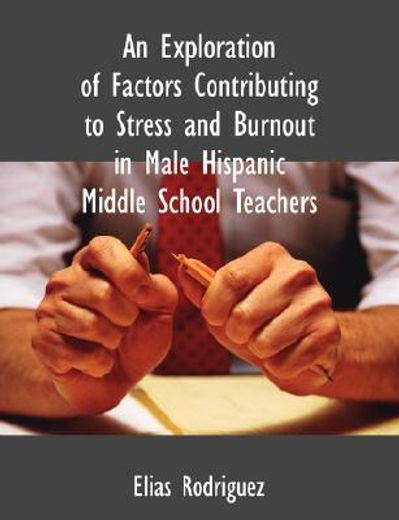 exploration of factors contributing to stress and burnout in male hispanic middle school teachers