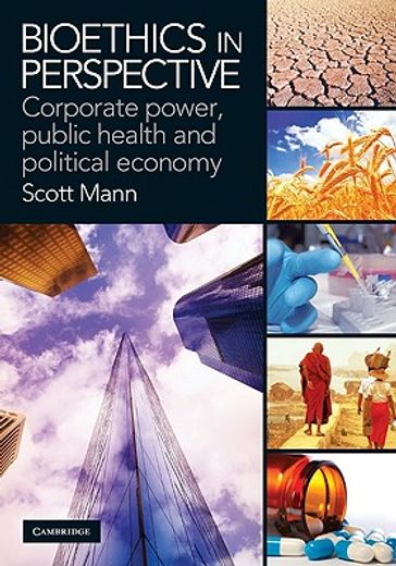 bioethics in perspective,corporate power, public health, and political economy