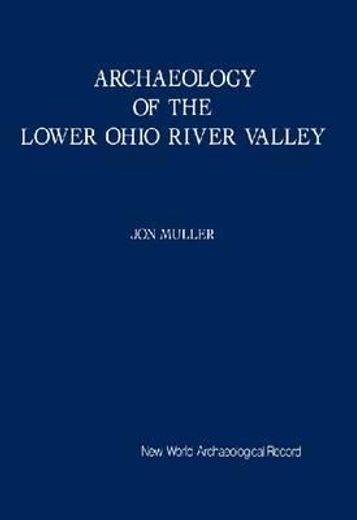 Archaeology of the Lower Ohio River Valley (en Inglés)