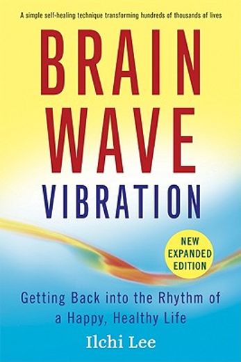 brain wave vibration,getting back into the rhythm of a happy, healthy life (en Inglés)