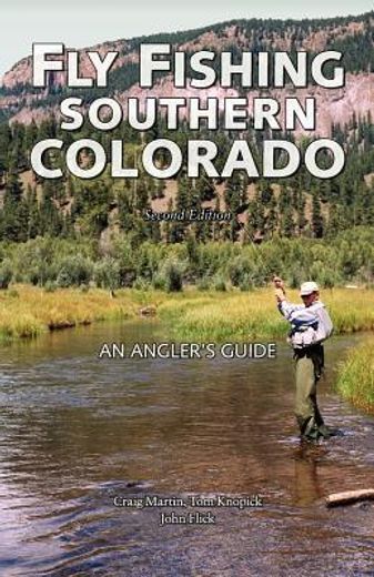 fly fishing southern colorado: an angler ` s guide (en Inglés)