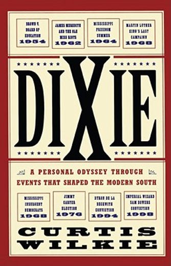 dixie,a personal odyssey through events that shaped the modern south (en Inglés)