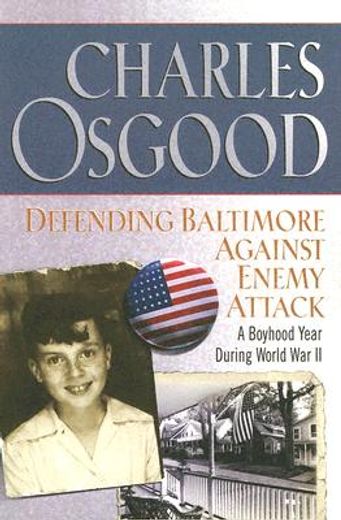 defending baltimore against enemy attack,a boyhood year during world war ii (en Inglés)