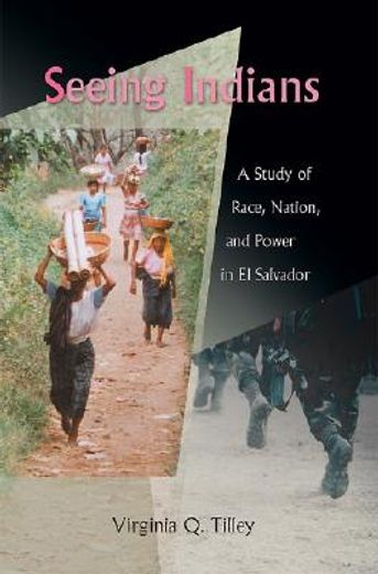 seeing indians,a study of race, nation, and power in el salvador