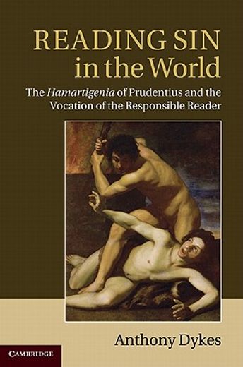 reading sin in the world,the hamartigenia of prudentius and the vocation of the responsible reader
