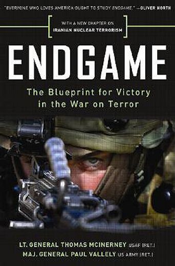 endgame,the blueprint for victory in the war on terror