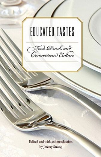 educated tastes,food, drink, and connoisseur culture