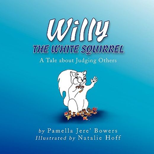 willy the white squirrel,a tale about judging others
