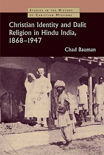 christian identity and dalit religion in hindu india, 1868-1947 (en Inglés)