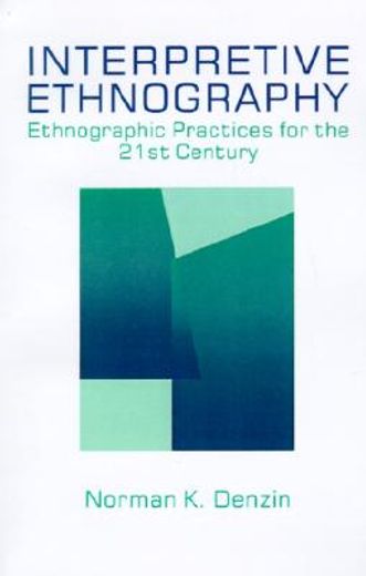interpretive ethnography,ethnographic practices for the 21st century