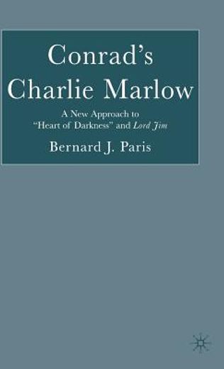 conrad´s charlie marlow,a new approach to "heart of darkness" and lord jim
