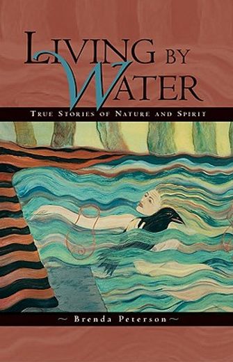 Living by Water: True Stories of Nature and Spirit (en Inglés)