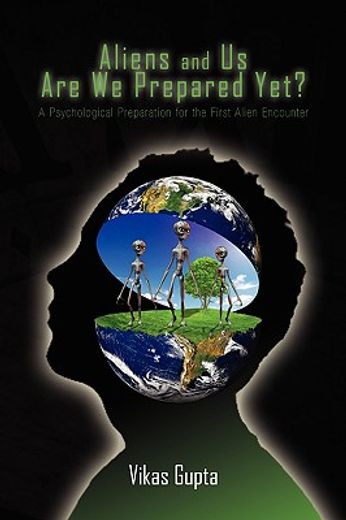 aliens and us are we prepared yet?,a psychological preparation for the first alien encounter