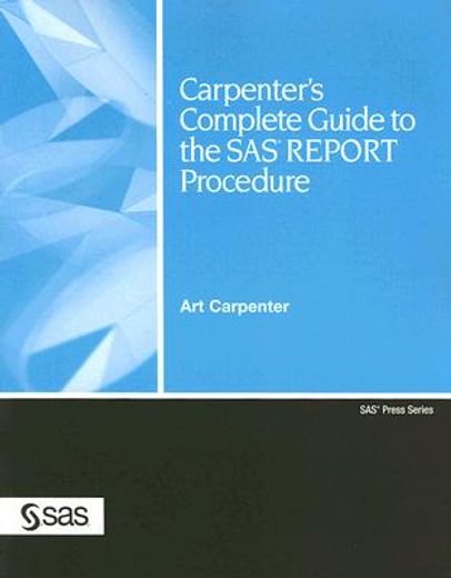 carpenter´s complete guide to the sas report procedure