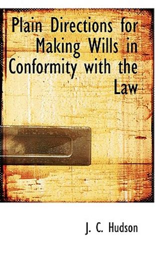 plain directions for making wills in conformity with the law