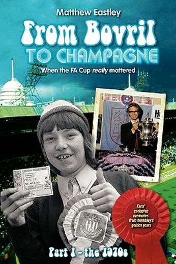 from bovril to champagne,when the fa cup really mattered part 1 - the 1970s