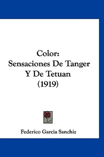 Color: Sensaciones de Tanger y de Tetuan (1919) (in Spanish)