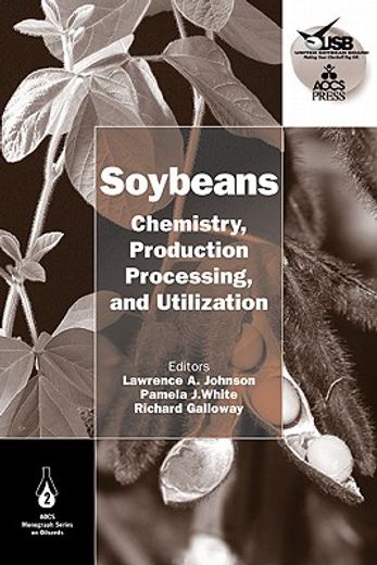 soybeans,chemistry, production, processing, and utilization