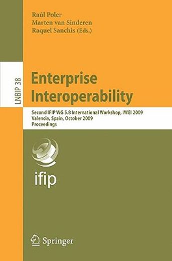 enterprise interoperability,second ifip wg 5.8 international workshop, iwei 2009, valencia, spain, october 13-14, 2009, proceedi