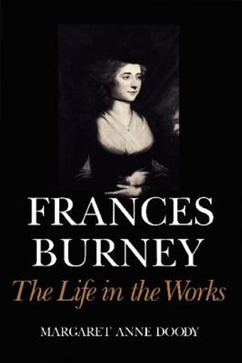 frances burney,the life in the works
