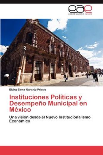 instituciones pol ticas y desempe o municipal en m xico (in Spanish)