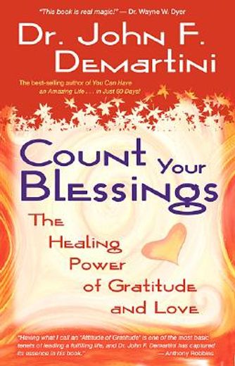 count your blessings,the healing power of gratitude and love (en Inglés)