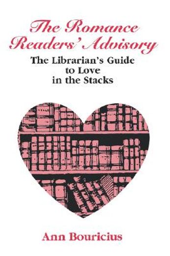 the romance reader´s advisory,the librarian´s guide to love in the stacks