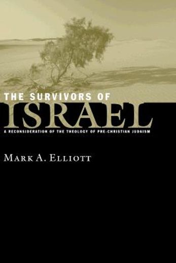the survivors of israel,a reconsideration of the theology of pre-christian judaism