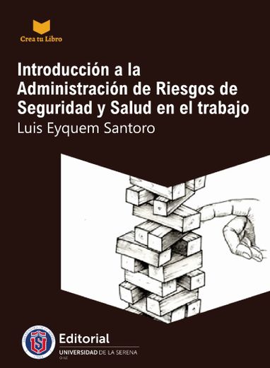 Introducción a la Administración de Riesgos de Seguridad y Salud en el Trabajo (in Spanish)