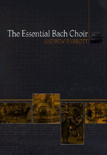 the essential bach choir (en Inglés)