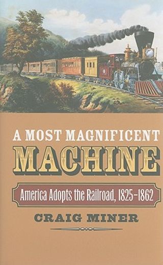 a most magnificent machine,america adopts the railroad, 1825-1862