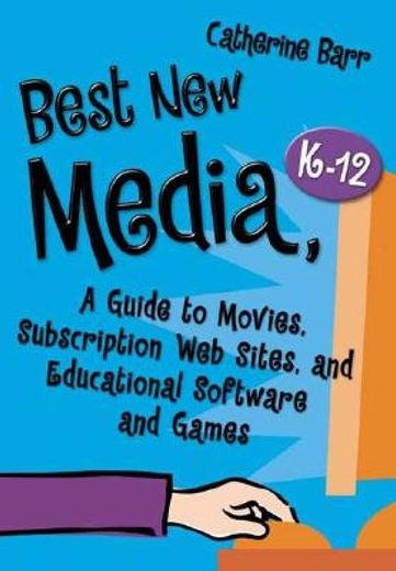 best new media, k-12,a guide to movies, subscription web sites, and educational software and games