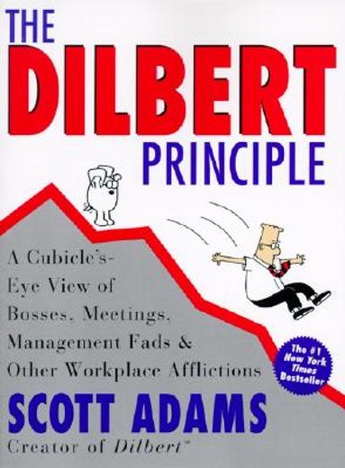 the dilbert principle,a cubicle´s-eye view of bosses, meetings, management fads & other workplace afflictions (en Inglés)