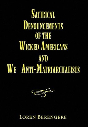 satirical denouncements of the wicked americans and we anti-matriarchalists