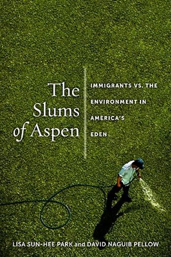 the slums of aspen,immigrants vs. the environment in america`s eden