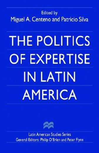 the politics of expertise in latin america