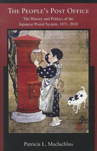 the people`s post office,the history and politics of the japanese postal system, 1871-2010