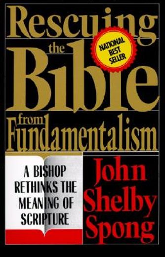 Rescuing the Bible from Fundamentalism: A Bishop Rethinks the Meaning of Scripture (in English)