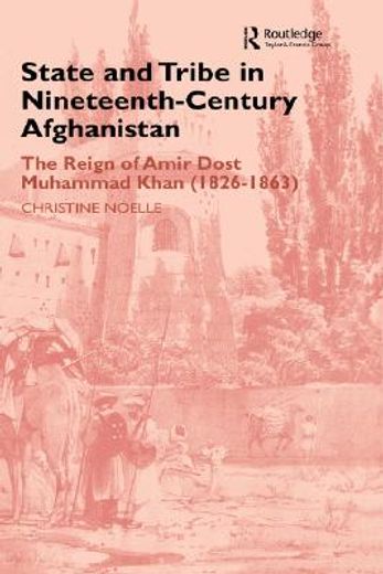 state and tribe in nineteenth-century afghanistan,the reign of amir dost muhammad khan, 1826-1863