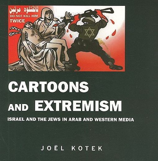 cartoons and extremism,israel and the jews in arab and western media