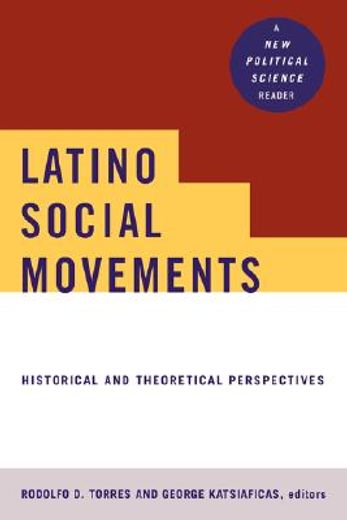latino social movements,historical and theoretical perspectives : a new political science reader