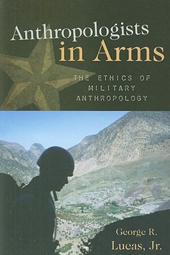 anthropologists in arms,the ethics of military anthropology