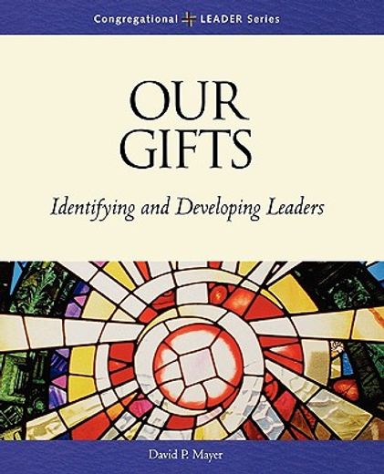our gifts,identifying and developing leaders