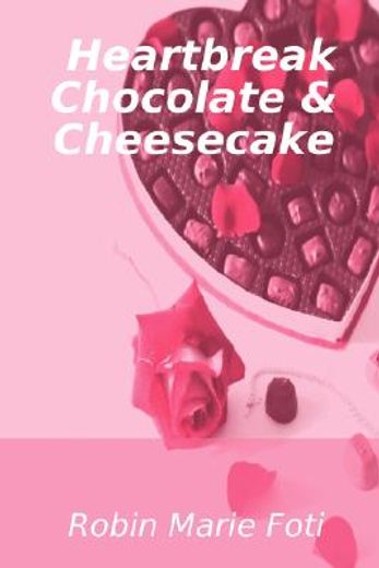 heartbreak chocolate & cheesecake