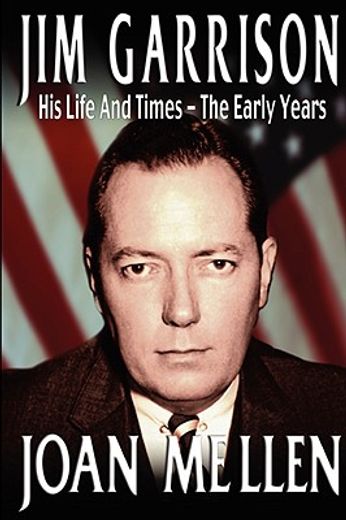 jim garrison: his life and times, the early years (en Inglés)