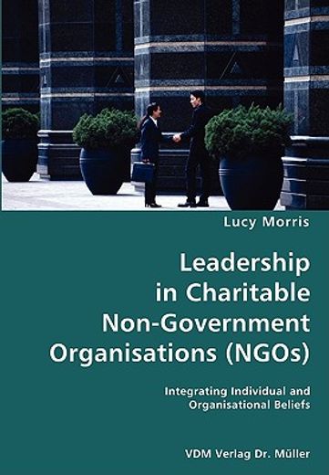leadership in charitable non-government organisations (ngos)- integrating individual and organisatio
