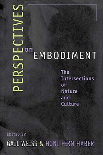 perspectives on embodiment,the intersections of nature and culture